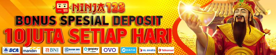 NINJA123 BONUS DEPOSIT 10JUTA HARIAN